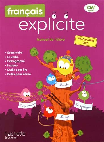 Français explicite CM1, cycle 3 : manuel de l'élève : nouveaux programmes 2018