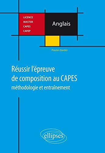 Réussir l'épreuve de composition au Capes d'anglais : méthodologie et entraînement