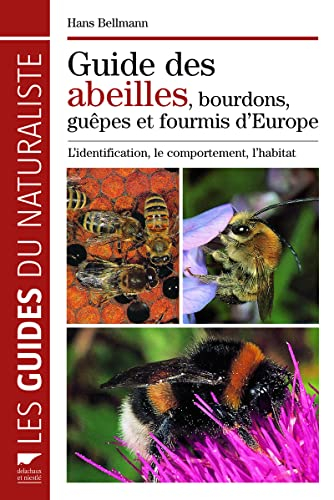 Guide des abeilles, bourdons, guêpes et fourmis d'Europe : l'identification, le comportement, l'habi