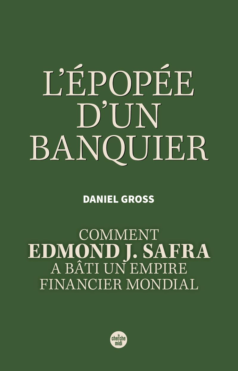 L'épopée d'un banquier : comment Edmond J. Safra a bâti un empire financier mondial