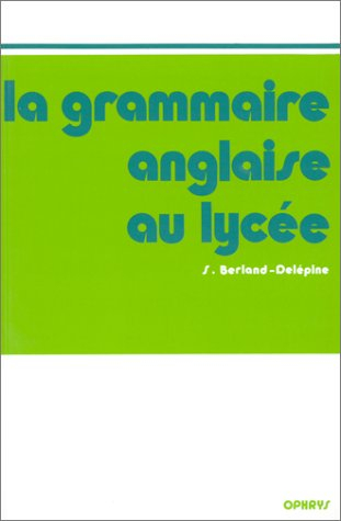 La Grammaire anglaise au lycée : de la 2e au baccalauréat