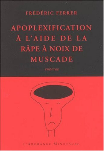 Apoplexification à l'aide de la râpe à noix de muscade : théâtre