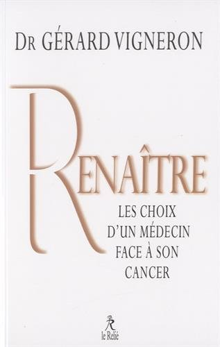 Renaître : les choix d'un médecin face à son cancer