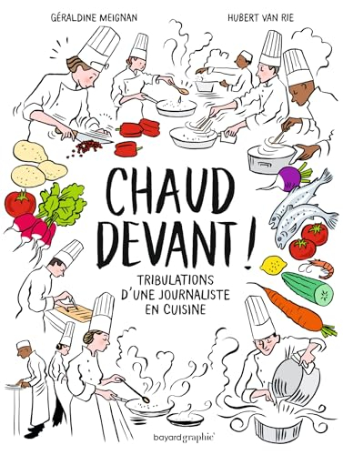 Chaud devant ! : tribulations d'une journaliste en cuisine