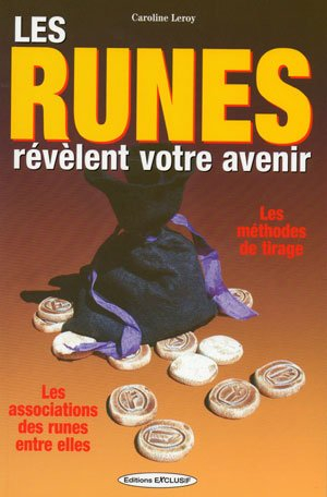 Les runes révèlent votre avenir : les méthodes de tirages, les associations des runes entre elles