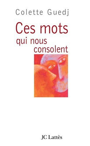 Ces mots qui nous consolent : essai
