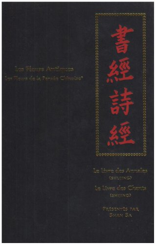 Les fleurs de la pensée chinoise. Vol. 1. Les fleurs antiques