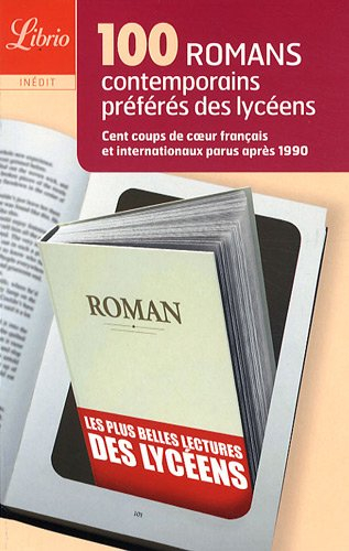 100 romans contemporains préférés des lycéens : cent coups de coeur français et internationaux parus