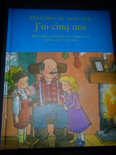 J'ai cinq ans : histoires, contes et comptines pour les 5 à 6 ans