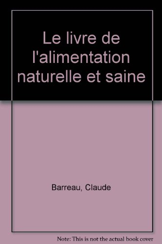 Le Livre de l'alimentation naturelle et saine