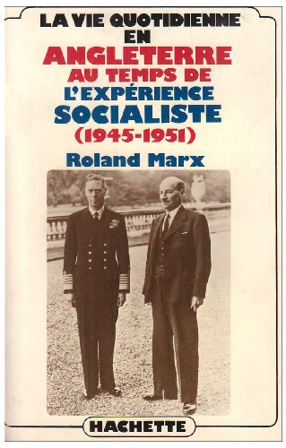 La Vie quotidienne en Angleterre au temps de l'expérience socialiste, 1945-1951