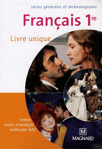 Français 1re séries générales et technologiques : livre unique : textes, outils d'analyse, méthodes 