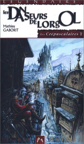 les crépusculaires, tome 2 : les danseurs de lorgol