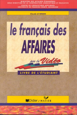 Le Français des affaires par la vidéo : livre de l'étudiant