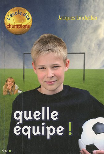 L'école des champions. Vol. 2. Quelle équipe !