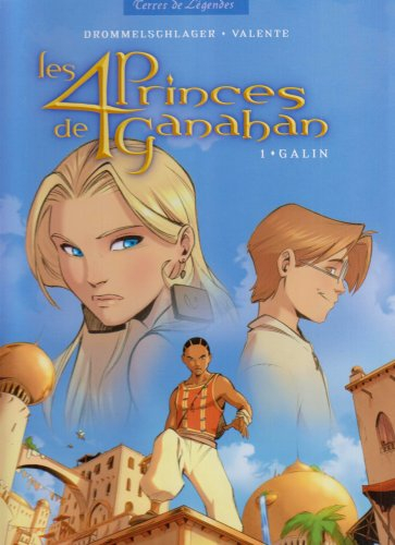 les 4 princes de ganahan, tome 1 : galin