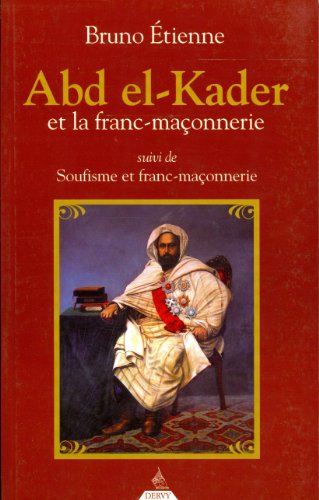 Abd el-Kader et la franc-maçonnerie. Soufisme et franc-maçonnerie