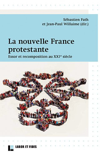 La nouvelle France protestante : essor et recomposition au XXIe siècle