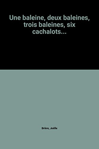 Une baleine, deux baleines, trois baleines, six cachalots...