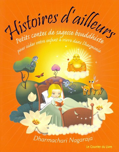 Histoires d'ailleurs : petits contes de sagesse bouddhiste pour aider votre enfant à vivre dans l'ha
