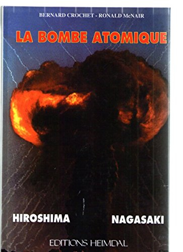 La bombe atomique : Hiroshima-Nagasaki