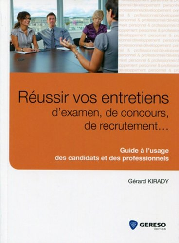 Réussir vos entretiens d'examen, de concours, de recrutement... : guide à l'usage des candidats et d