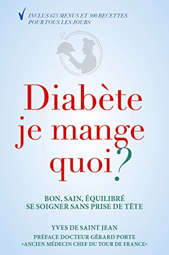 Diabète je mange quoi ? : guide de l'équilibre alimentaire, se soigner sans prise de tête