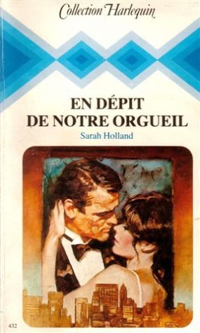 en dépit de notre orgueil : collection : collection harlequin n, 432