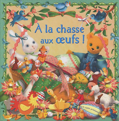 A la chasse aux oeufs ! : un conte printanier