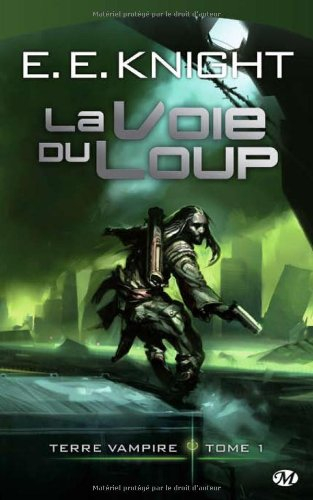 Terre vampire. Vol. 1. La voie du loup