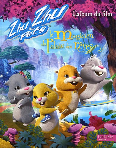 Zhu Zhu pets : le magicien du palais des rêves : l'album du film