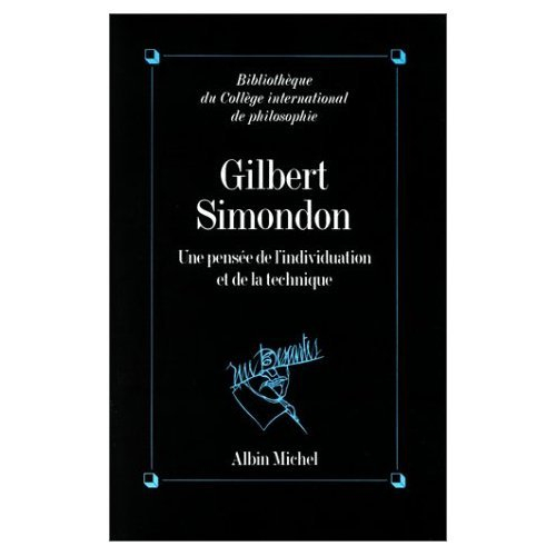 Gilbert Simondon : une pensée de l'individuation et de la technique