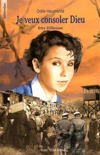 Je veux consoler Dieu : Etty Hillsesum