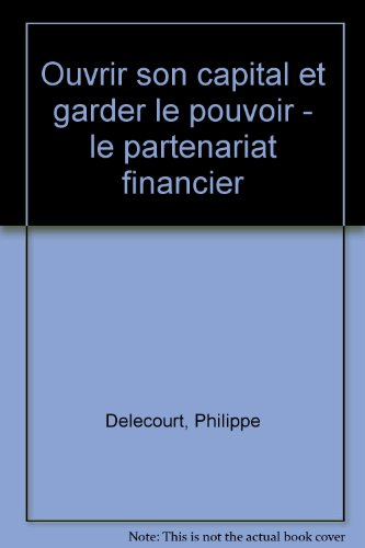 Ouvrir son capital et garder le pouvoir : le partenariat financier
