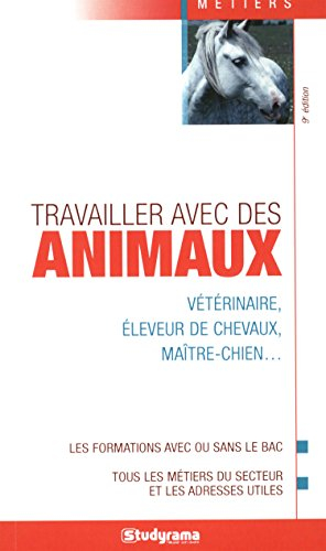 Travailler avec des animaux : vétérinaire, éleveur de chevaux, maître-chien... : les formations avec