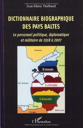 Dictionnaire biographique des Pays baltes : le personnel politique, diplomatique et militaire de 191