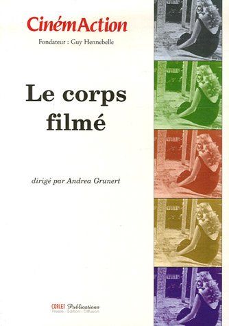 CinémAction, n° 121. Le corps filmé
