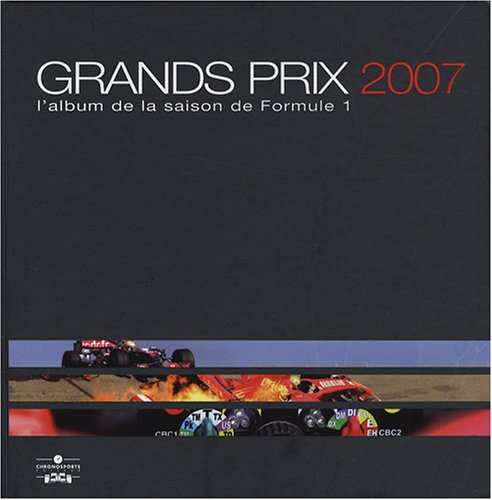 Grands Prix 2007 : l'album de la saison de formule 1