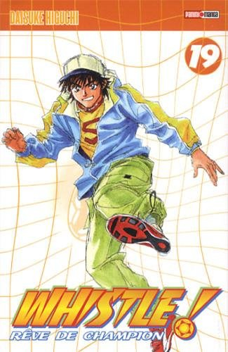 Whistle ! : rêve de champion. Vol. 19