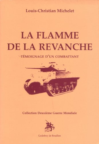 La flamme de la revanche : témoignage d'un combattant