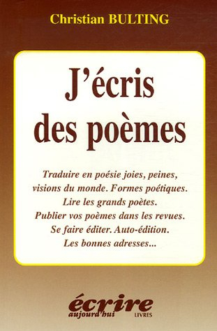 J'écris des poèmes : traduire en poésie joies, peines, visions du monde, formes poétiques, lire les 