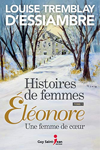 Histoires de femmes. Vol. 1. Éléonore, une femme de coeur