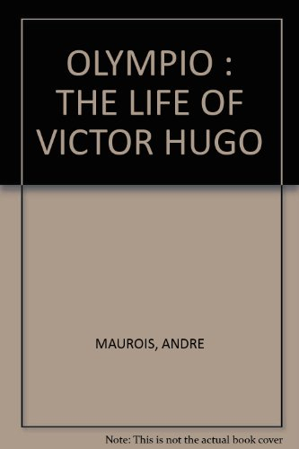 andré maurois,... olympio ou la vie de victor hugo