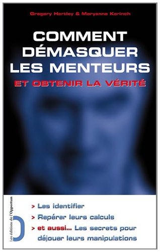 Comment démasquer les menteurs et obtenir la vérité