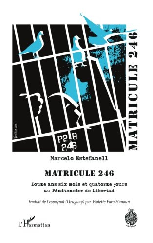 Matricule 246 : douze ans six mois et quatorze jours au pénitencier de Libertad