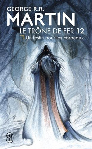 Le trône de fer. Vol. 12. Un festin pour les corbeaux