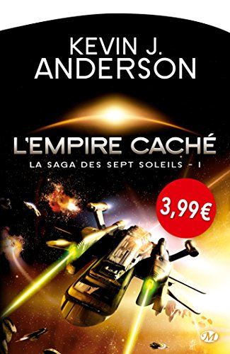 La saga des Sept Soleils. Vol. 1. L'empire caché
