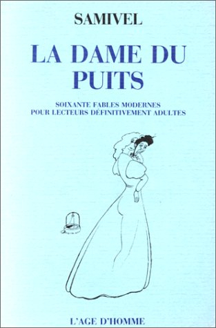 La Dame du puits : soixante fables modernes pour lecteurs définitivement adultes