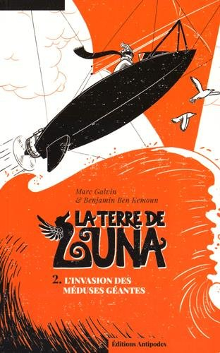 La Terre de Luna. Vol. 2. L'invasion des méduses géantes