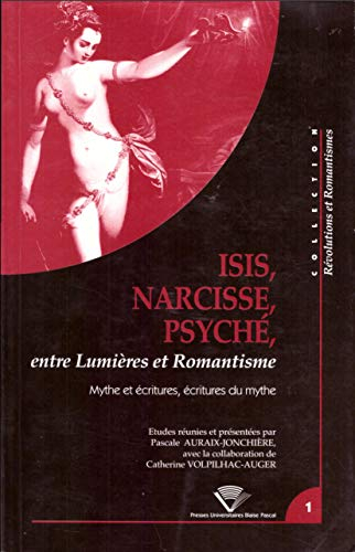 Isis, Narcisse, Psyché, entre Lumières et romantisme : mythe et écritures, écritures du mythe : acte